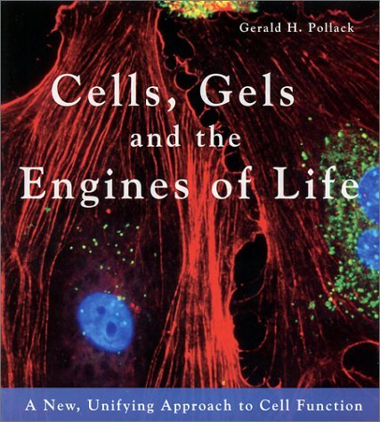 Cells, Gels and the Engines of Life Book Cover